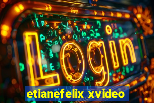 etianefelix xvideo